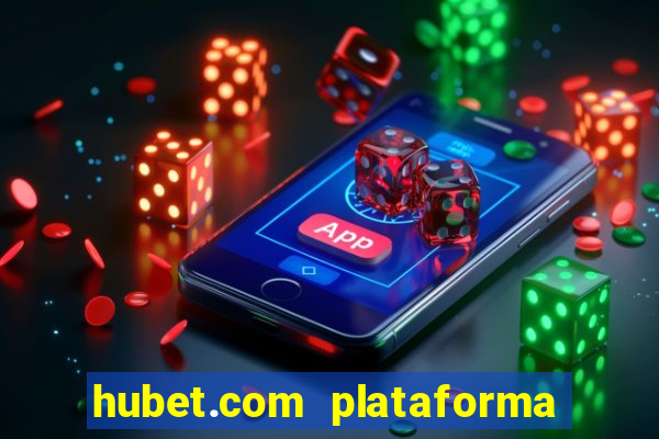 hubet.com plataforma de jogos